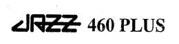 JAZZ 460 PLUS trademark