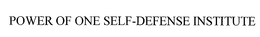 POWER OF ONE SELF-DEFENSE INSTITUTE trademark