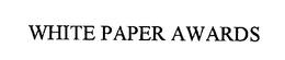 WHITE PAPER AWARDS trademark