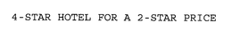 4-STAR HOTEL FOR A 2-STAR PRICE trademark