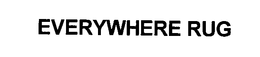 EVERYWHERE RUG trademark