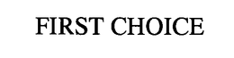 FIRST CHOICE trademark