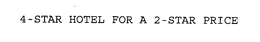4-STAR HOTEL FOR A 2-STAR PRICE trademark