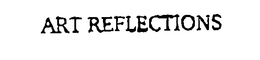 ART REFLECTIONS trademark