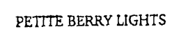 PETITE BERRY LIGHTS trademark