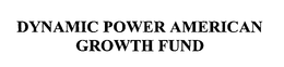 DYNAMIC POWER AMERICAN GROWTH FUND trademark