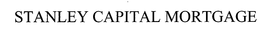 STANLEY CAPITAL MORTGAGE trademark