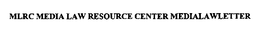 MLRC MEDIA LAW RESOURCE CENTER MEDIALAWLETTER trademark