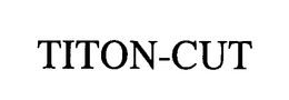 TITON-CUT trademark