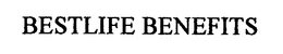 BESTLIFE BENEFITS trademark