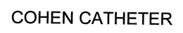 COHEN CATHETER trademark