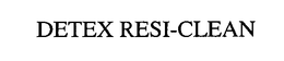 DETEX RESI-CLEAN trademark