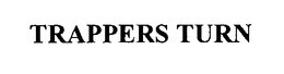 TRAPPERS TURN trademark