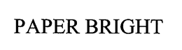 PAPER BRIGHT trademark