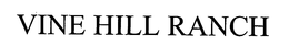 VINE HILL RANCH trademark