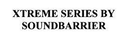XTREME SERIES BY SOUNDBARRIER trademark