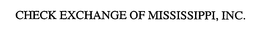 CHECK EXCHANGE OF MISSISSIPPI, INC. trademark