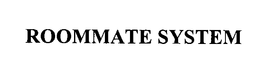 ROOMMATE SYSTEM trademark