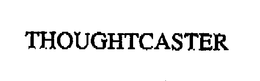THOUGHTCASTER trademark