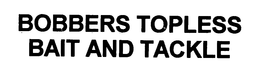 BOBBERS TOPLESS BAIT AND TACKLE trademark