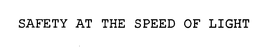 SAFETY AT THE SPEED OF LIGHT trademark