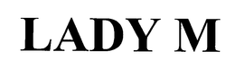 LADY M trademark