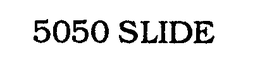 5050 SLIDE trademark