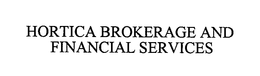 HORTICA BROKERAGE & FINANCIAL SERVICES trademark