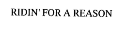 RIDIN' FOR A REASON trademark