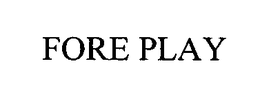 FORE PLAY trademark