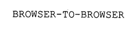 BROWSER-TO-BROWSER trademark