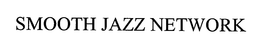 SMOOTH JAZZ NETWORK trademark