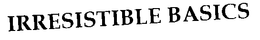 IRRESISTIBLE BASICS trademark
