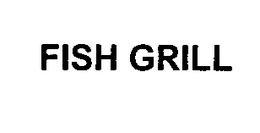FISH GRILL trademark