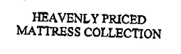 HEAVENLY PRICED MATTRESS COLLECTION trademark