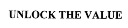 UNLOCK THE VALUE trademark