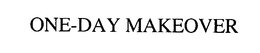ONE-DAY MAKEOVER trademark