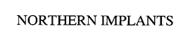 NORTHERN IMPLANTS trademark