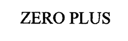 ZERO PLUS trademark