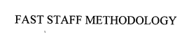 FAST STAFF METHODOLOGY trademark