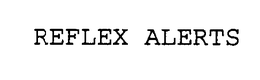 REFLEX ALERTS trademark