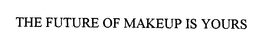 THE FUTURE OF MAKEUP IS YOURS trademark