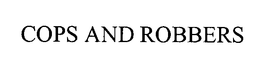 COPS AND ROBBERS trademark