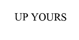 UP YOURS trademark