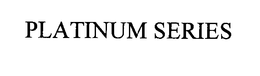 PLATINUM SERIES trademark