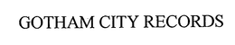 GOTHAM CITY RECORDS trademark