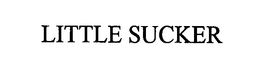 LITTLE SUCKER trademark