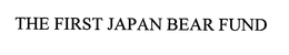 THE FIRST JAPAN BEAR FUND trademark