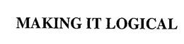 MAKING IT LOGICAL trademark