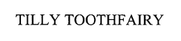 TILLY TOOTHFAIRY trademark